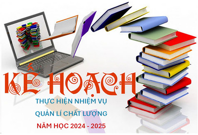 Kế hoạch thực hiện nhiêm vụ quản lý chất lượng năm học 2024 - 2025